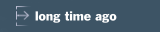 long time ago